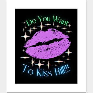 Do You Want To Kiss Bill Posters and Art